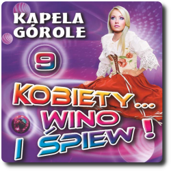 Kapela Górole - Kobiety Wino i Śpiew 9