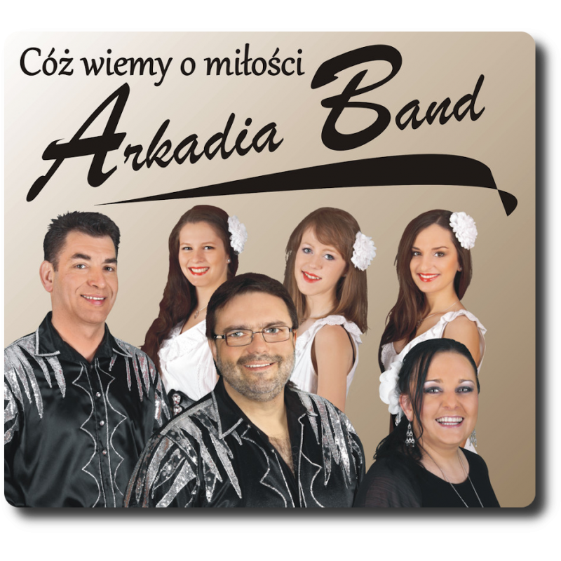 Arkadia Band - Cóż wiemy o miłości