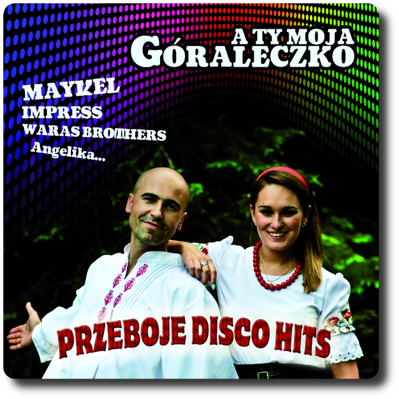 A Ty Moja Góraleczko - Przeboje Disco Hits